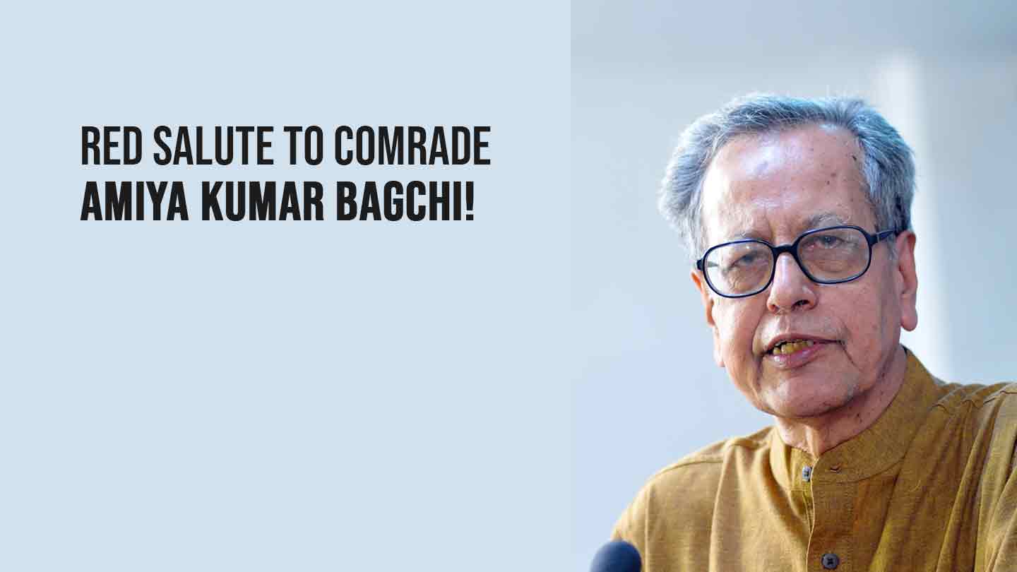 Red Salute to Comrade Amiya Kumar Bagchi!