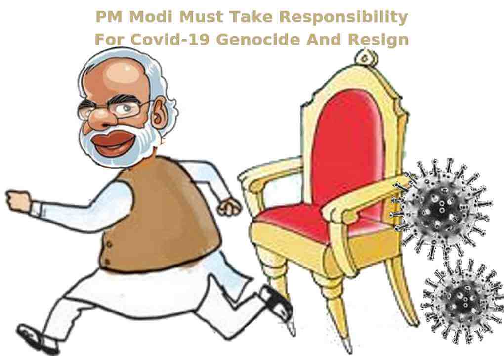 PM Modi Must Take Responsibility For Covid-19 Genocide