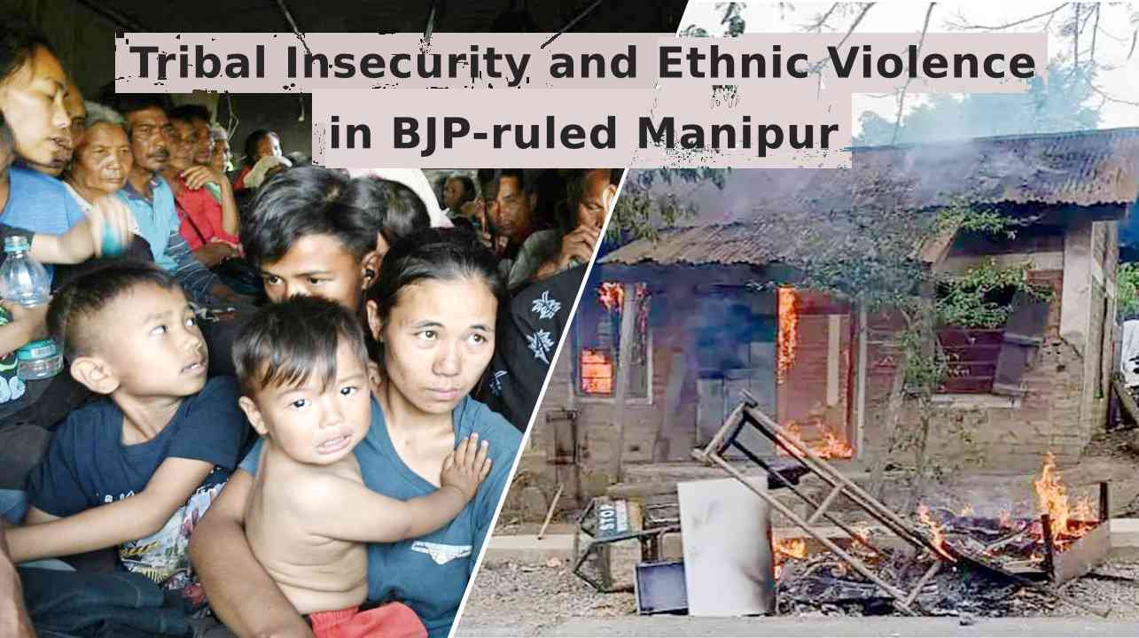 Tribal Insecurity and Ethnic Violence in BJP-ruled Manipur