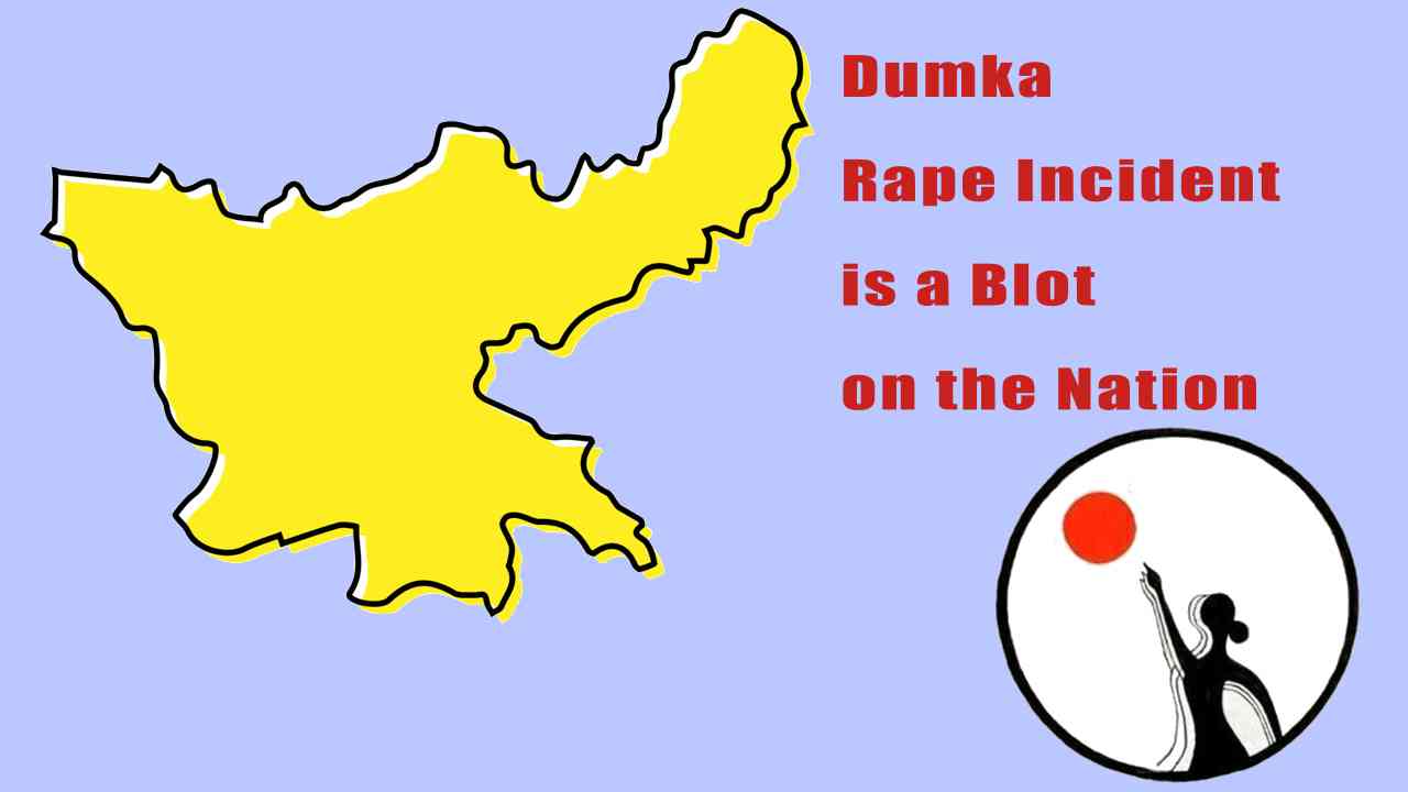 Dumka Rape Incident is a Blot on the Nation